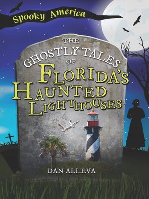 cover image of The Ghostly Tales of Florida's Haunted Lighthouses